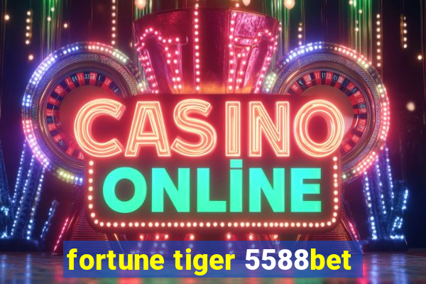 fortune tiger 5588bet